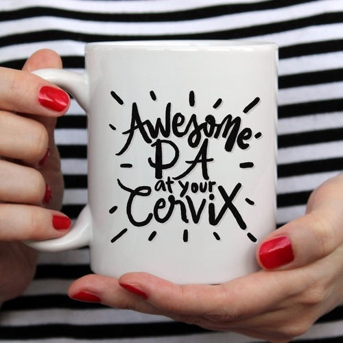 Awesome PA At Your Cervix - Gifts for Them