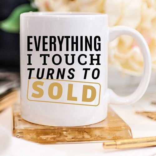 Everything I Touch Turns To Sold - Gifts for Them