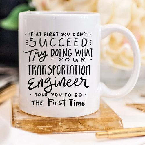Transportation Engineer Coffee Mug - If At First - Gifts for Them