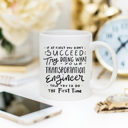 Transportation Engineer Coffee Mug - If At First - Gifts for Them
