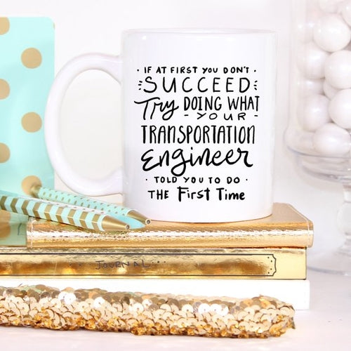 Transportation Engineer Coffee Mug - If At First - Gifts for Them