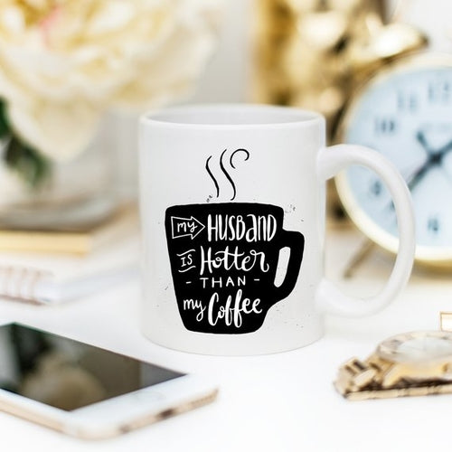 My Husband Is Hotter Than My Coffee - Gifts for Them