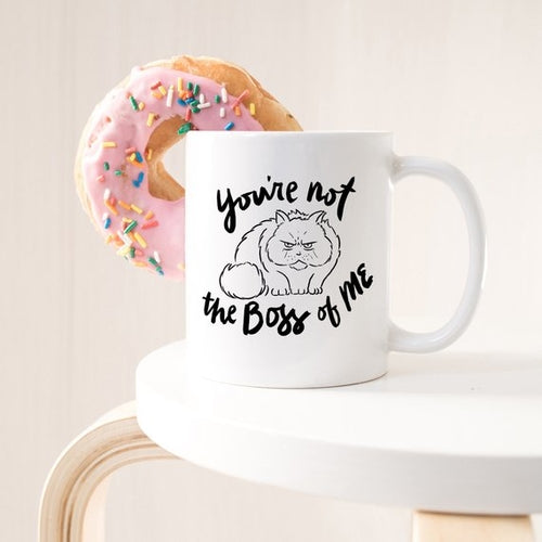 You're Not The Boss Of Me - Gifts for Them