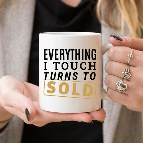 Everything I Touch Turns To Sold - Gifts for Them