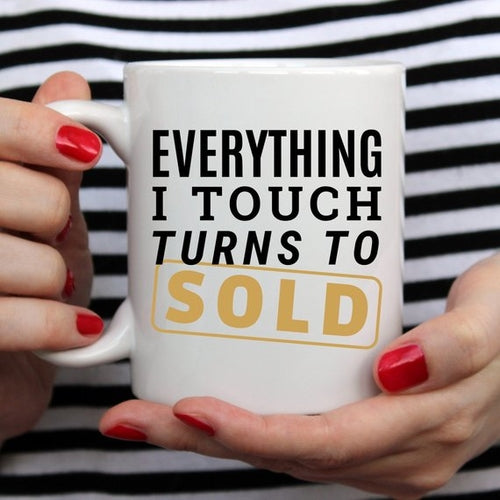 Everything I Touch Turns To Sold - Gifts for Them