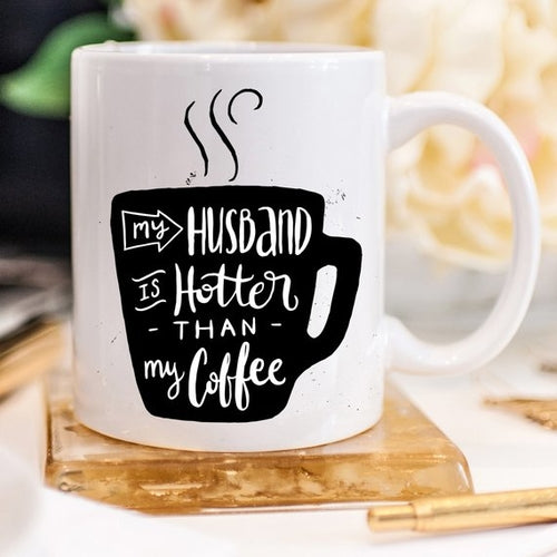My Husband Is Hotter Than My Coffee - Gifts for Them