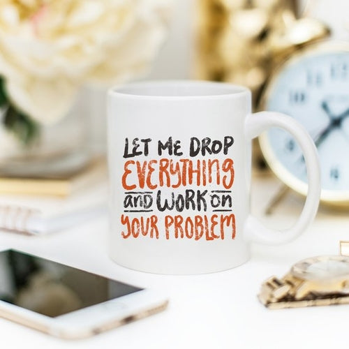 Let Me Drop Everything And ... - Gifts for Them