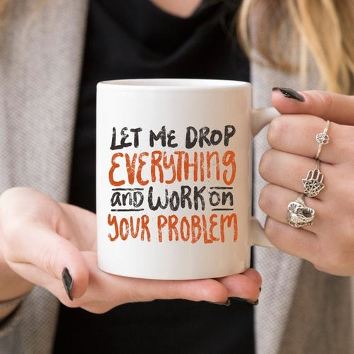 Let Me Drop Everything And ... - Gifts for Them