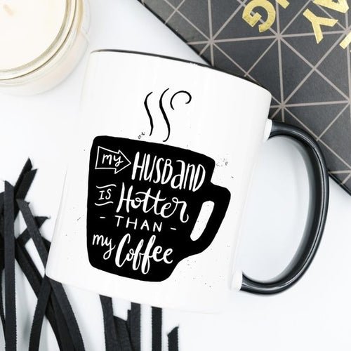 My Husband Is Hotter Than My Coffee - Gifts for Them