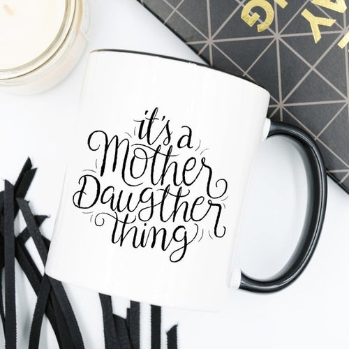 It's A Mother Daughter Thing - Gifts for Them