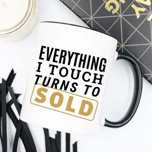 Everything I Touch Turns To Sold - Gifts for Them