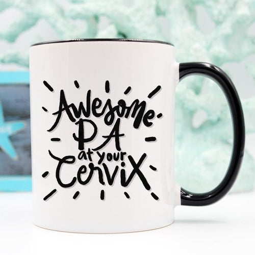 Awesome PA At Your Cervix - Gifts for Them